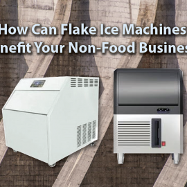 How Can Flake Ice Machines Benefit Your Non-Food-Related Business