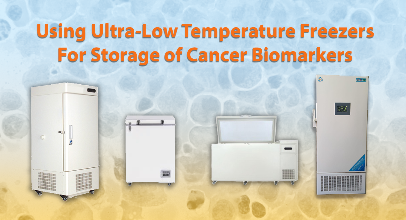Using Ultra-Low Temperature Freezers For Storage of Cancer Biomarkers