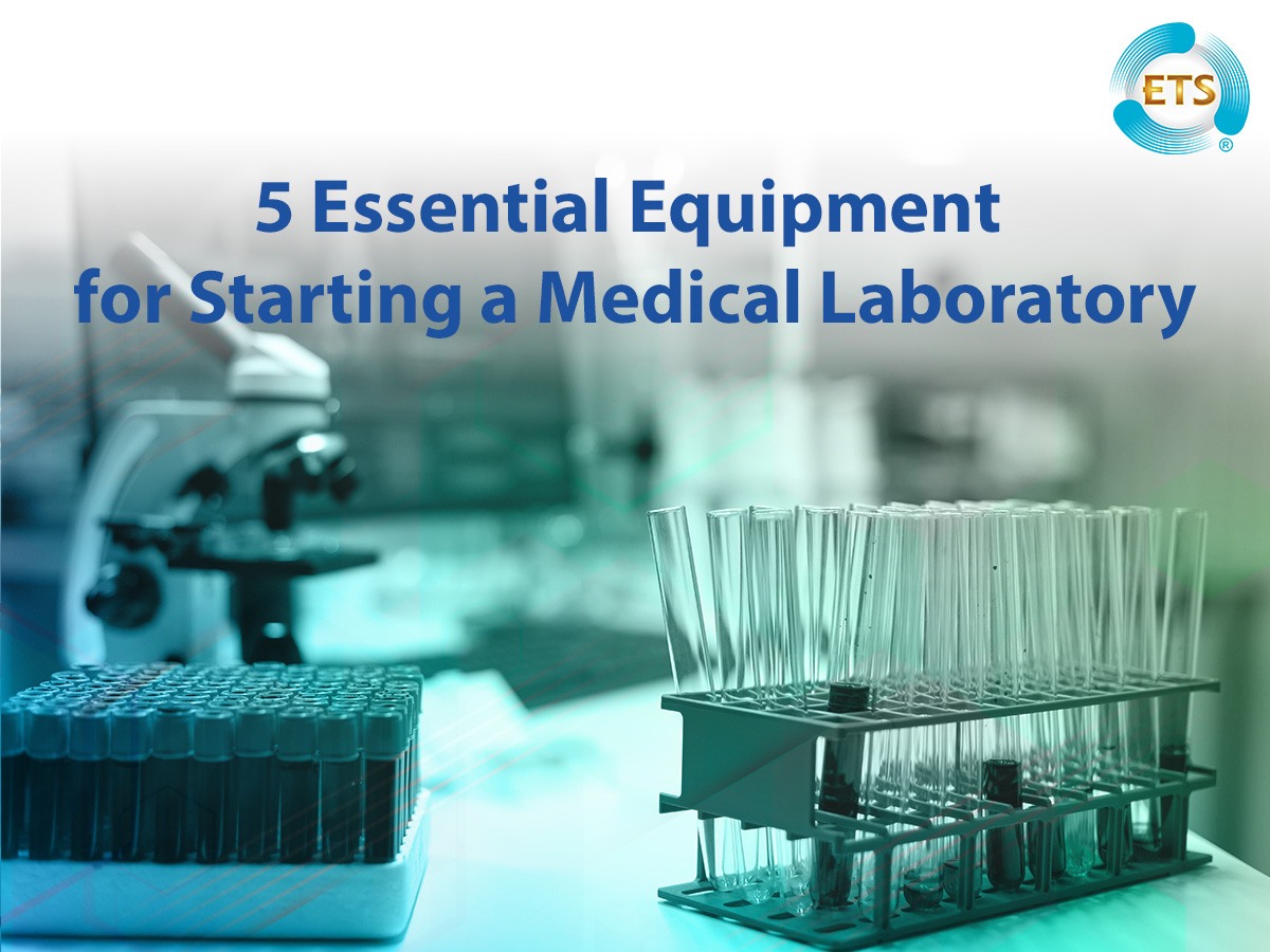 5 Essential Equipment for Starting a Medical Laboratory